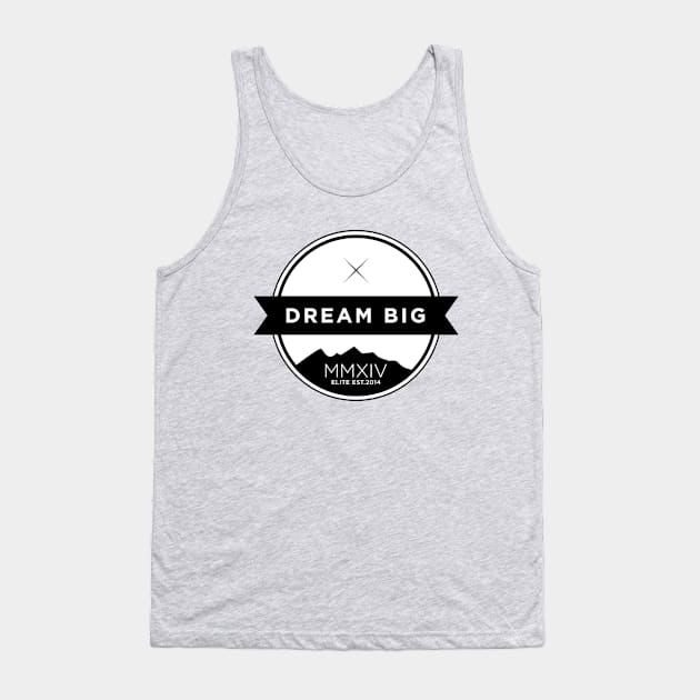 Elite - Dream Big Tank Top by EliteMMXIV